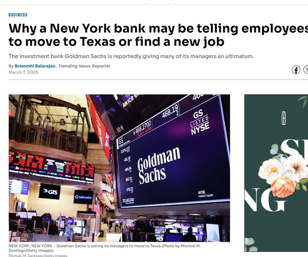 Another NYC exodus: Goldman Sachs is telling many of its employees to relocate to Texas—or leave. Why? To cut costs.

The cost of living in Dallas is 2% higher than the national average, while in NYC, it’s a STAGGERING 130% HIGHER. It’s no wonder businesses and jobs are fleeing