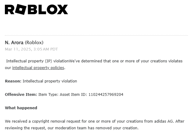 One of my UGCs was taken down, apparently by Adidas, but I don’t know why. It didn’t break any rules. I’m hesitant to contact support since they might deny it or even terminate my account. Any advice? UGC picture is in the replies. #Roblox #RobloxUGC #RobloxDev