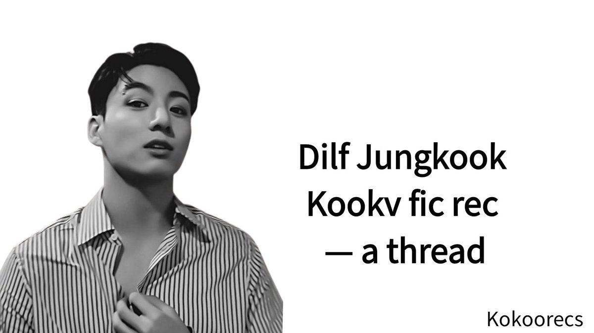 mnicocotk's tweet image. 📚 kookv dilf Jungkook fic rec — a thread 💌