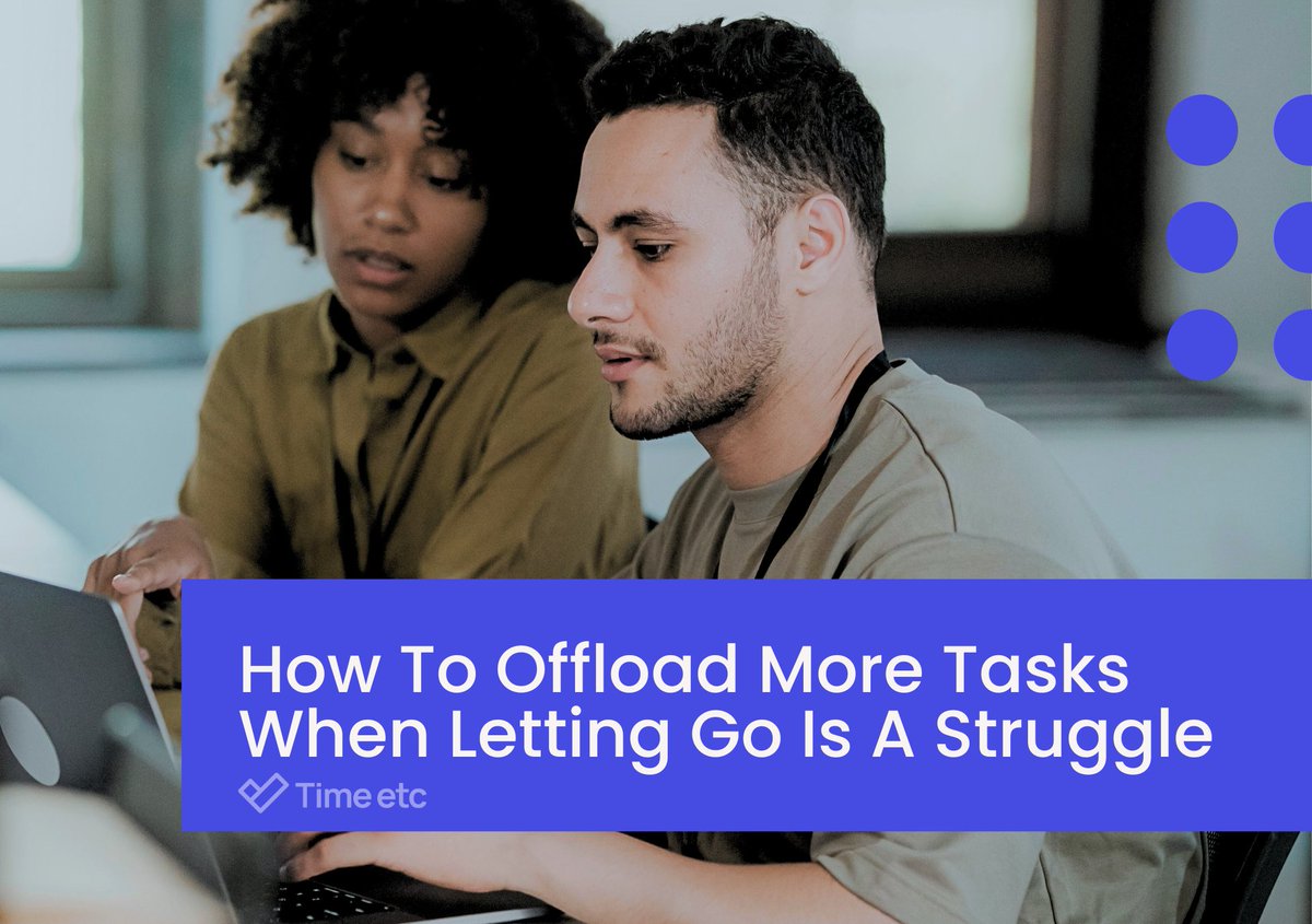 How To Offload More Tasks When Letting Go Is A Struggle | Time etc timeetc.co.uk/resources/how-…