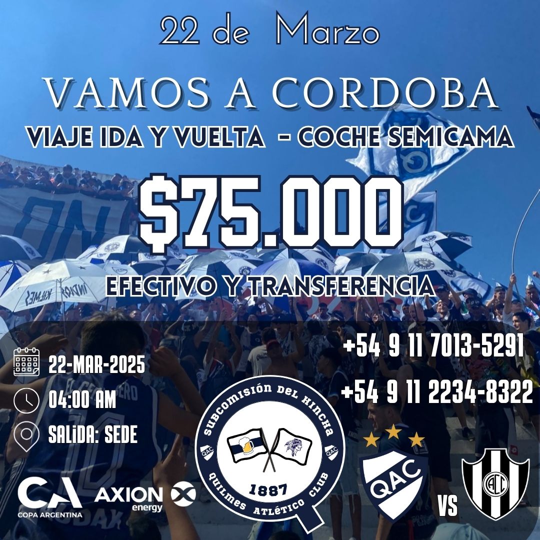 Viajamos a Córdoba:
$75.000 (Efectivo o Transferencia)
•BUS SEMI-CAMA
•VIAJE IDA Y VUELTA, (SIN ENTRADA)
•VENDEREMOS PASAJES EN LA SEDE
•NO CAMBIAMOS LUGARES DE MICRO (SI QUERES VIAJAR CON OTRA PERSONA, COMPRAR LOS PASAJES JUNTOS).
•SALIDA DESDE LA SEDE QAC.