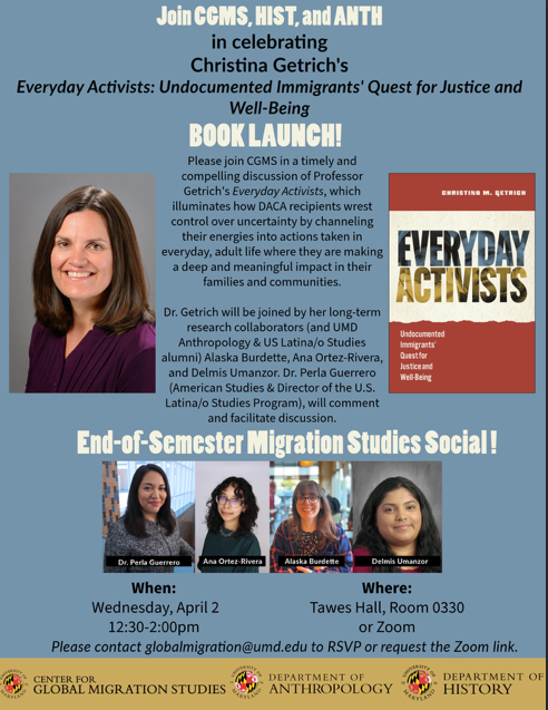 UMD Department of Anthropology (@umdanth) on Twitter photo The Center for Migration Studies is hosting a book launch for our own Dr. Chrissy Getrich's new book, "Everyday Activists: Undocumented Immigrants' Quest for Justice and Well-Being."
The will be a hybrid, if you would like to attend via Zoom, contact globalmigration@umd.edu. The Center for Migration Studies is hosting a book launch for our own Dr. Chrissy Getrich's new book, "Everyday Activists: Undocumented Immigrants' Quest for Justice and Well-Being."
The will be a hybrid, if you would like to attend via Zoom, contact globalmigration@umd.edu.