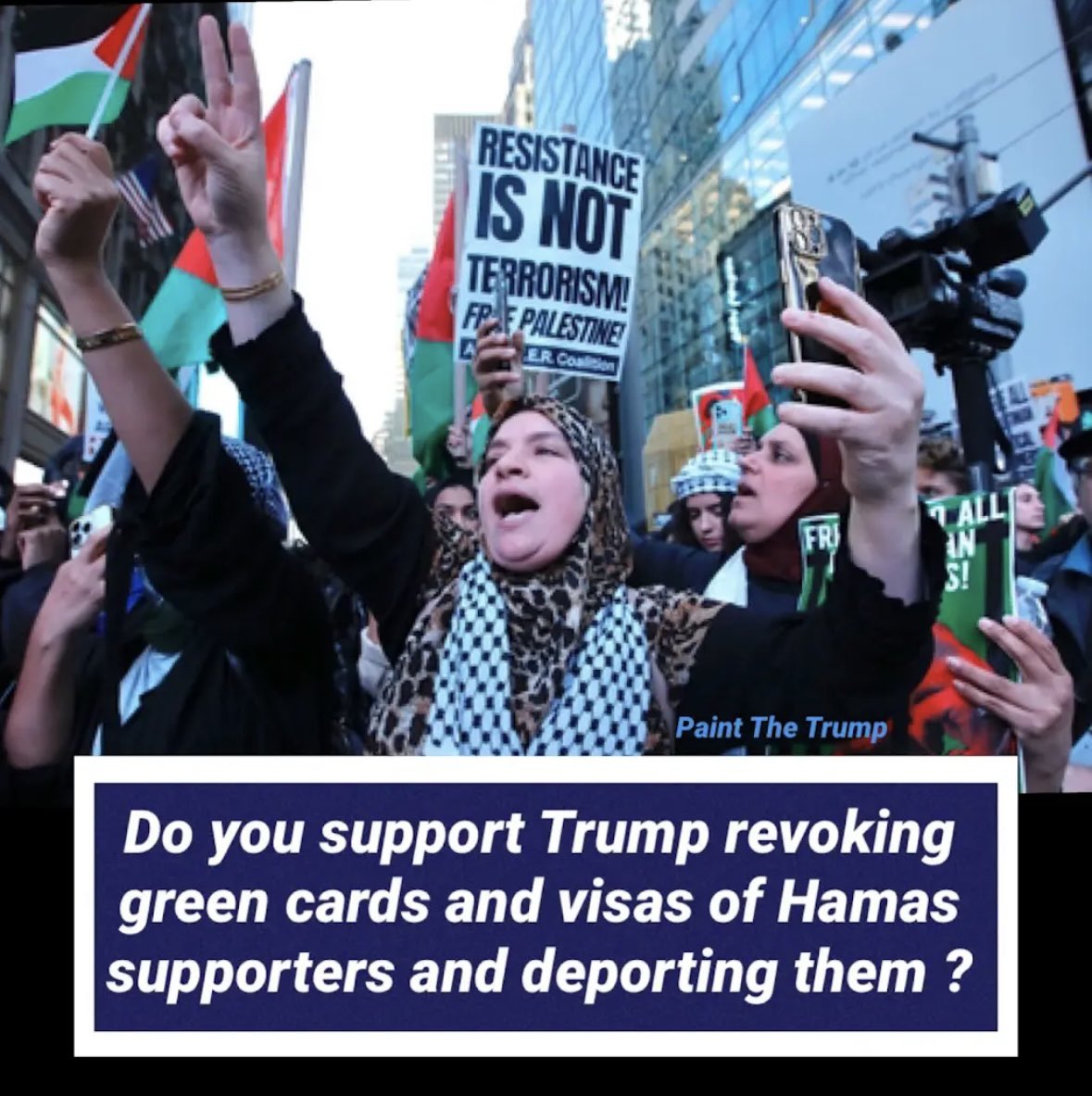 Do you support President Trump revoking green cards and visas of Hamas supporters and deporting them? 

YES or NO