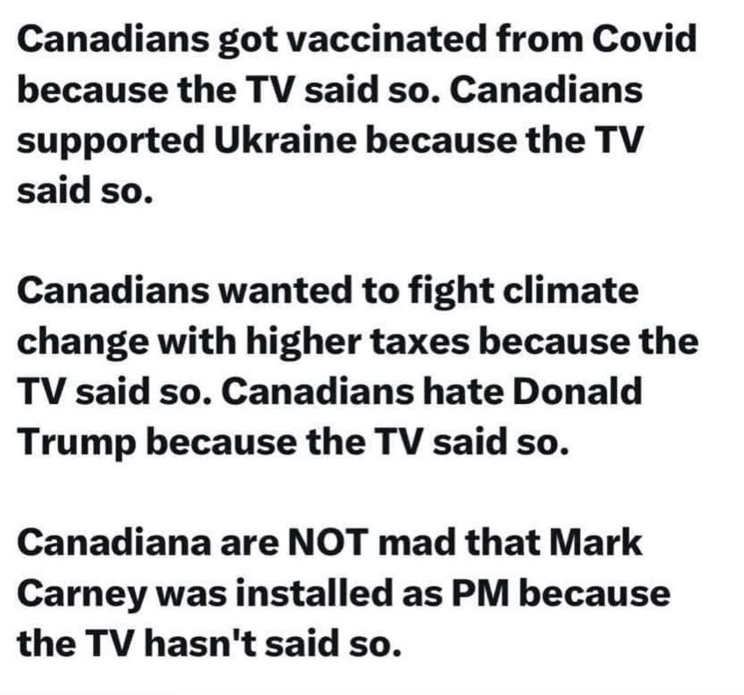 Canadians need to stop watching TV and stop being brainwashed.