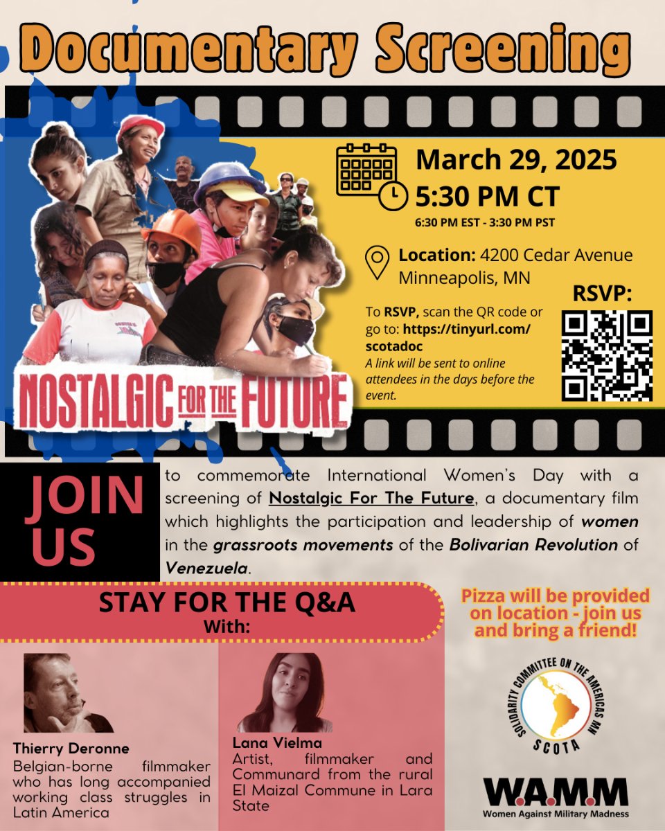 Nostalgic for the Future Documentary
Saturday, March 29, 2025, 5:30PM CST, 4200 Cedar Ave S, MPLS
Commemorate Intern'al Women's Day -film highlighting-women of Bolivarian Revolution of Venezuela
Stay 4 Q&amp;A &amp; Pizza
RSVP: tinyurl.com/scotadoc - to receive a link B4 the event