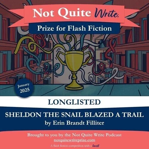 You remind me of the snail/What snail?/The snail with the power./What power?/The power of voodoo!/Who do?/You do!/Do what?/Remind me of the snail!
#notquitewriteprize
I loved writing this story and am thrilled to learn it made the LongList!