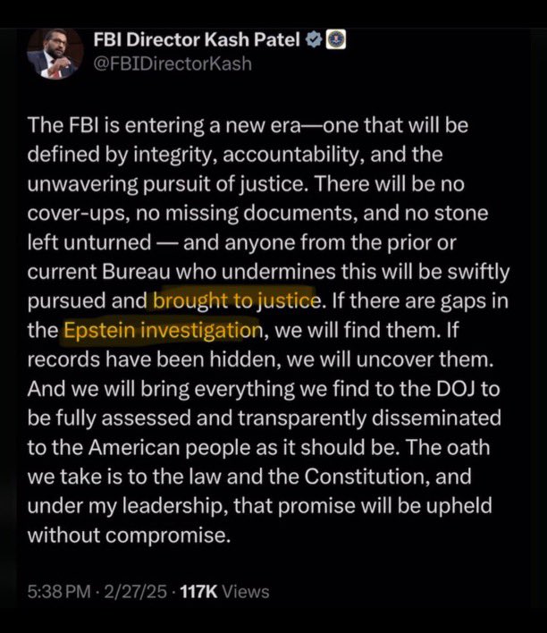 TPV_John's tweet photo. .@FBIDirectorKash made an X post talking about the new era at the FBI, and in the original post he said this…

“There will be no cover-ups, no missing documents, and no stone left unturned — and anyone from the prior or current Bureau who undermines this will be swiftly pursued and brought to justice. If there are gaps in the Epstein investigation, we will find them.”

Then, he inexplicably edited the post 33 minutes later and REMOVED “brought to justice” and “Epstein investigation” from the original post.

Yes, this is REAL.

WHY would he remove these pertinent details?

Let me just say…It is a HUGE RED FLAG that Kash decided to edit this statement, removing two of the MOST important key points that point to there being ANY form of justice forthcoming. 🚩🚩🚩

Many are wondering why I have been questioning things a lot more lately, and have been cynical about this whole situation…

When I see things like this, it’s literally IMPOSSIBLE not to be.