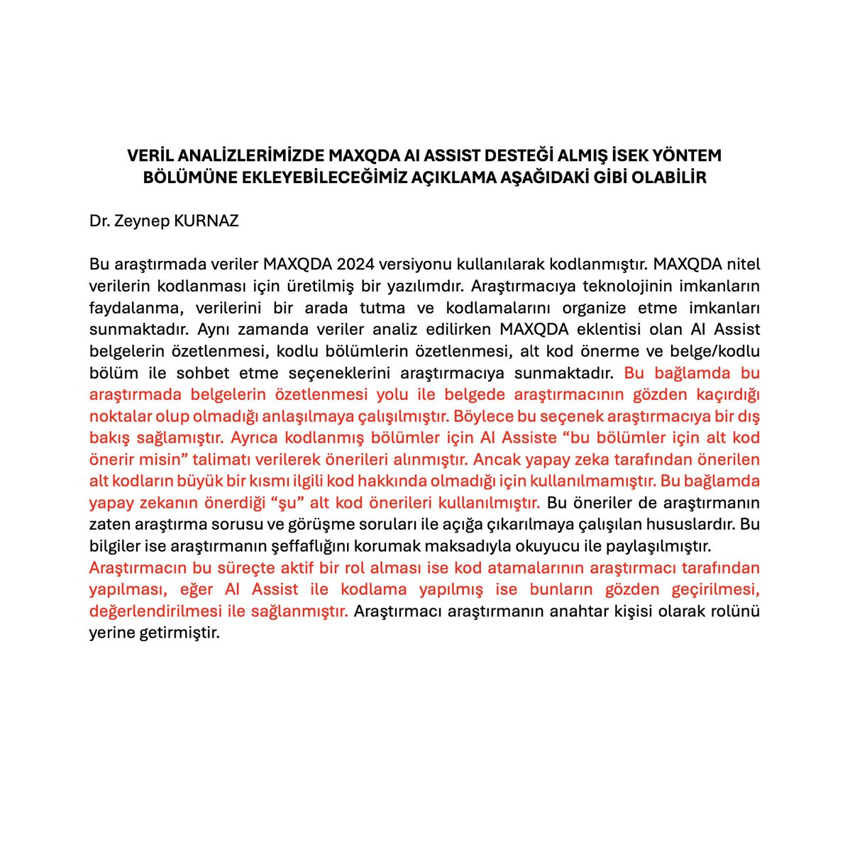 Nitel verilerimizi kodlarken bir yapay zeka kullanmışsak bunu mutlaka yöntem bölümüne eklememiz gerekmektedir. Bu nedenle bir taslak metin oluşturdum. Bu metne aynı zamanda kullandığımız uygulamanın sağladığı güvenceleri de eklemek gerekiyor.

Takip etmeyi unutmayın <a href="/nk_analitik/">NK Araştırma</a>