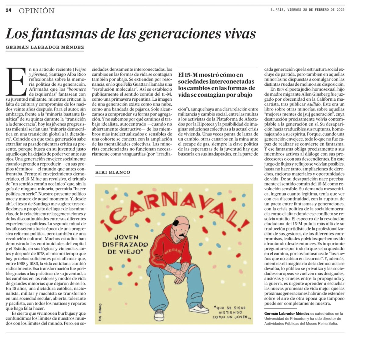 "Coincido en que toda generación sabe extrañar su pasado mientras critica su presente, porque busca en su juventud justo aquello que ha dejado de poder ver ante sus ojos".
El País, España. 28/02/2025