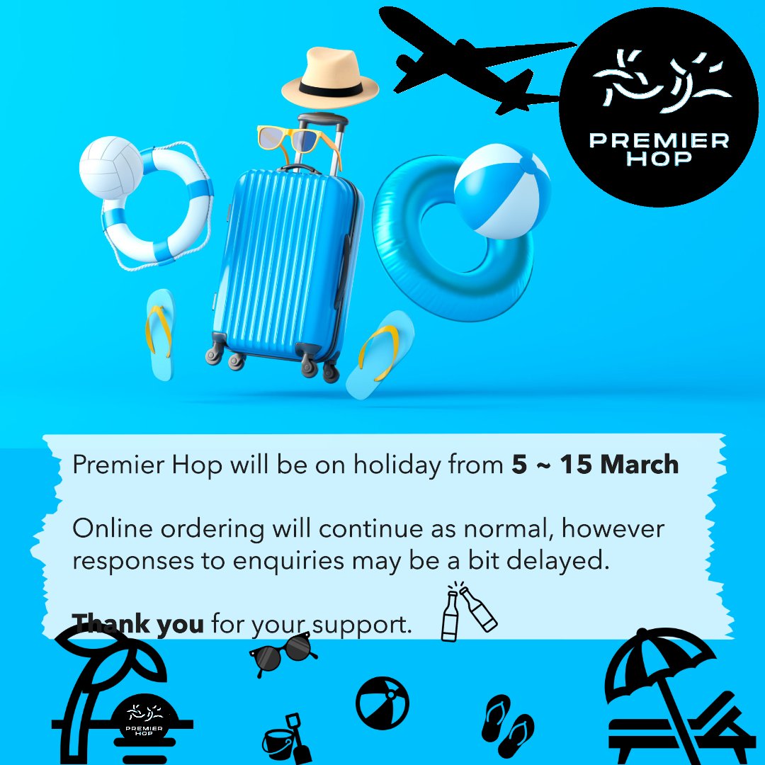 📢 HOLIDAY

Premier Hop will be on holiday from 5~15 March.

Online ordering will continue as normal, however responses to enquiries may be a bit delayed.

If you have any questions, please message us directly.

Thank you for your support 🍻

<a href="/premierhop/">Premier Hop</a>