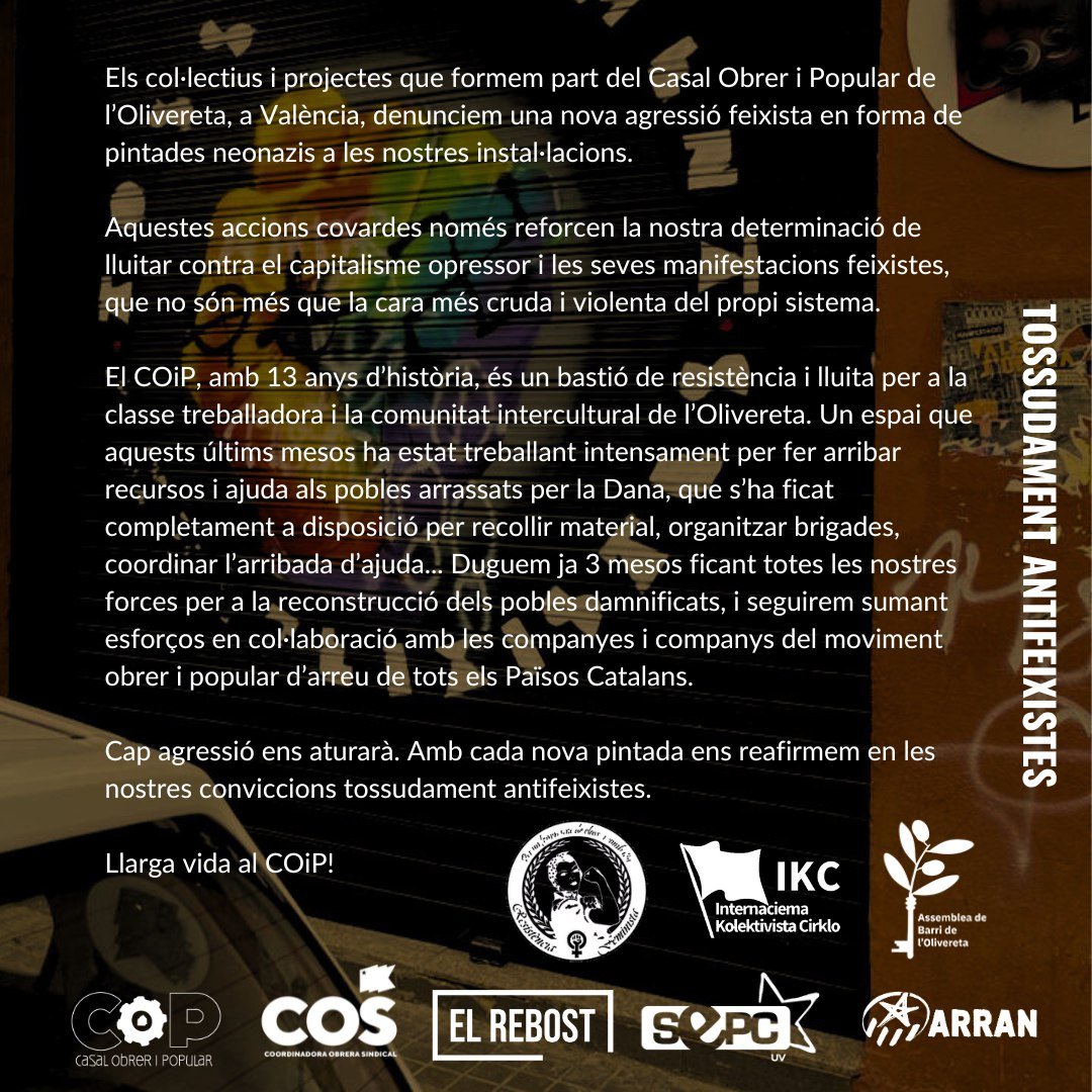 COS_Horta's tweet image. Este divendrs els feixistes tornaren a atacar el COiP 1 mes després q les companyes d&apos;HMC ens la repintaren solidàriament x la 1a agressió d&apos;abans d la DANA Seguirem fent front a la patronal i als seus cadells feixistes. Associeu-vos al COiP, ajudeu-nos a seguir fent-ho possible!