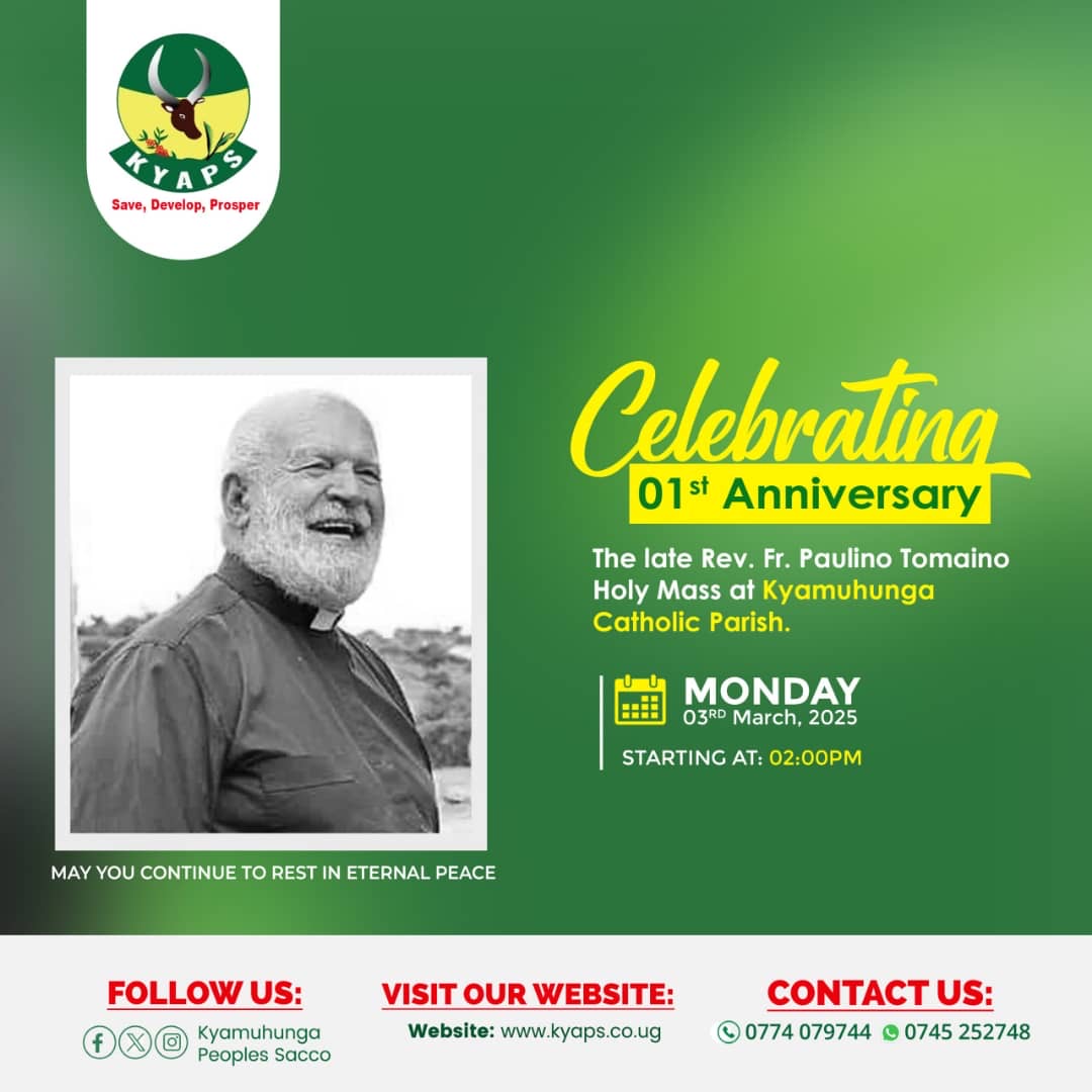 We shall be celebrating the 1st Anniversary of the passing of our founder, the Rev. Fr. Paulino Tomaino. 

Join us at Kyamuhunga Catholic Parish at 2pm