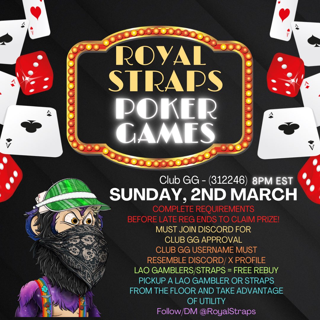 RoyalStraps (@royalstraps) on Twitter photo Let’s Get To It Fam….🫡
Royal Straps Poker Games Loaded Up….
Cards Fly Tonight 3/2 at 8 pm EST!
Join Us… (Requirements Below)
Where:
Club GG - (312246)
Prizes for the Top Players:
- 1st: <a href="/LazyApeSC/">Lazy Ape Official</a> LAO OG NFT (Must hold LAO OG to claim)
- 2nd: <a href="/LazyApeSC/">Lazy Ape Official</a> Holiday Edition Let’s Get To It Fam….🫡
Royal Straps Poker Games Loaded Up….
Cards Fly Tonight 3/2 at 8 pm EST!
Join Us… (Requirements Below)
Where:
Club GG - (312246)
Prizes for the Top Players:
- 1st: <a href="/LazyApeSC/">Lazy Ape Official</a> LAO OG NFT (Must hold LAO OG to claim)
- 2nd: <a href="/LazyApeSC/">Lazy Ape Official</a> Holiday Edition