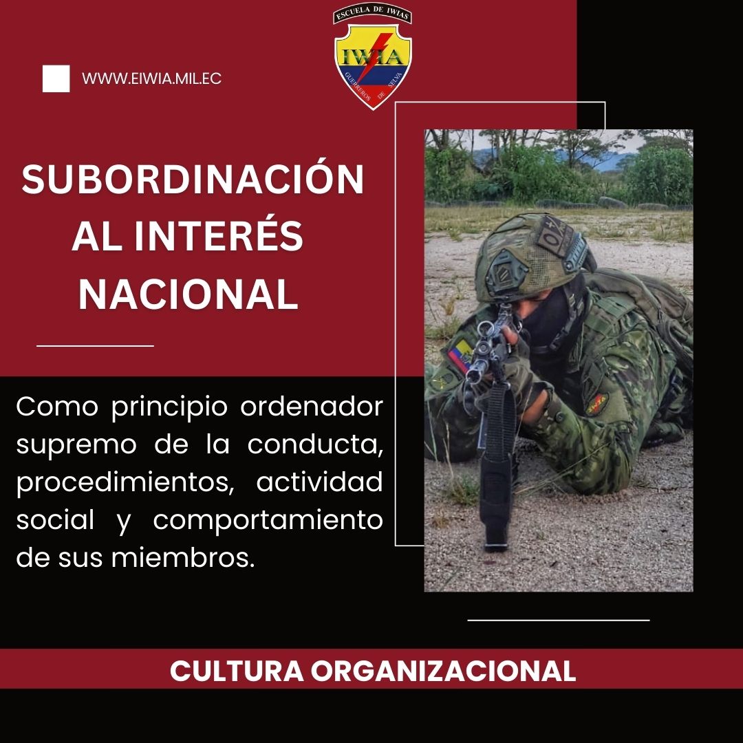 𝑺𝑼𝑩𝑶𝑹𝑫𝑰𝑵𝑨𝑪𝑰𝑶́𝑵 𝑨𝑳 𝑰𝑵𝑻𝑬𝑹𝑬́𝑺 𝑵𝑨𝑪𝑰𝑶𝑵𝑨𝑳
Como principio ordenador supremo de la conducta, procedimientos, actividad social y comportamiento de sus miembros.
#EjércitoECU
#culturaorganizacional