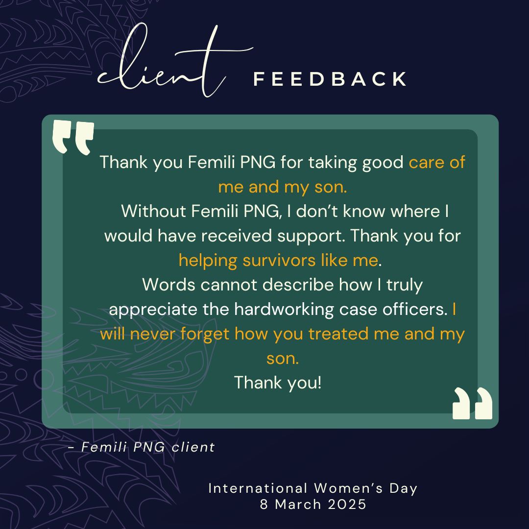 It's the client satisfaction that empower us to continue to make differences in the lives of survivors.

As we are nearing the International Women's Day, we'd like to thank female survivors for trusting Femili PNG.

Be part of us ! Support for a cause: femilipng.org/support-us/
