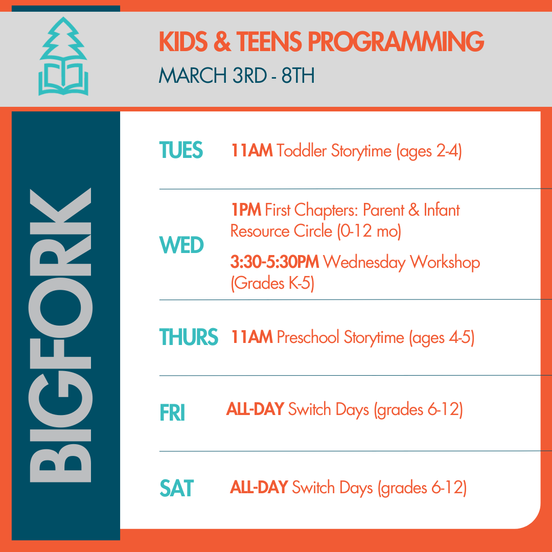 Here are this weeks programs for Kids &amp; Teens! Join us for Storytimes, Switch Days and more at all three Flathead County Library locations.