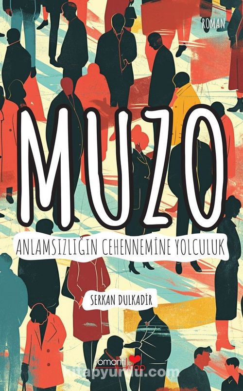 Siyasi roman isteyenlere “Muzo Anlamsızlığın Cehennemine Yoculuk” adlı eserimizi tavsiye ediyoruz.