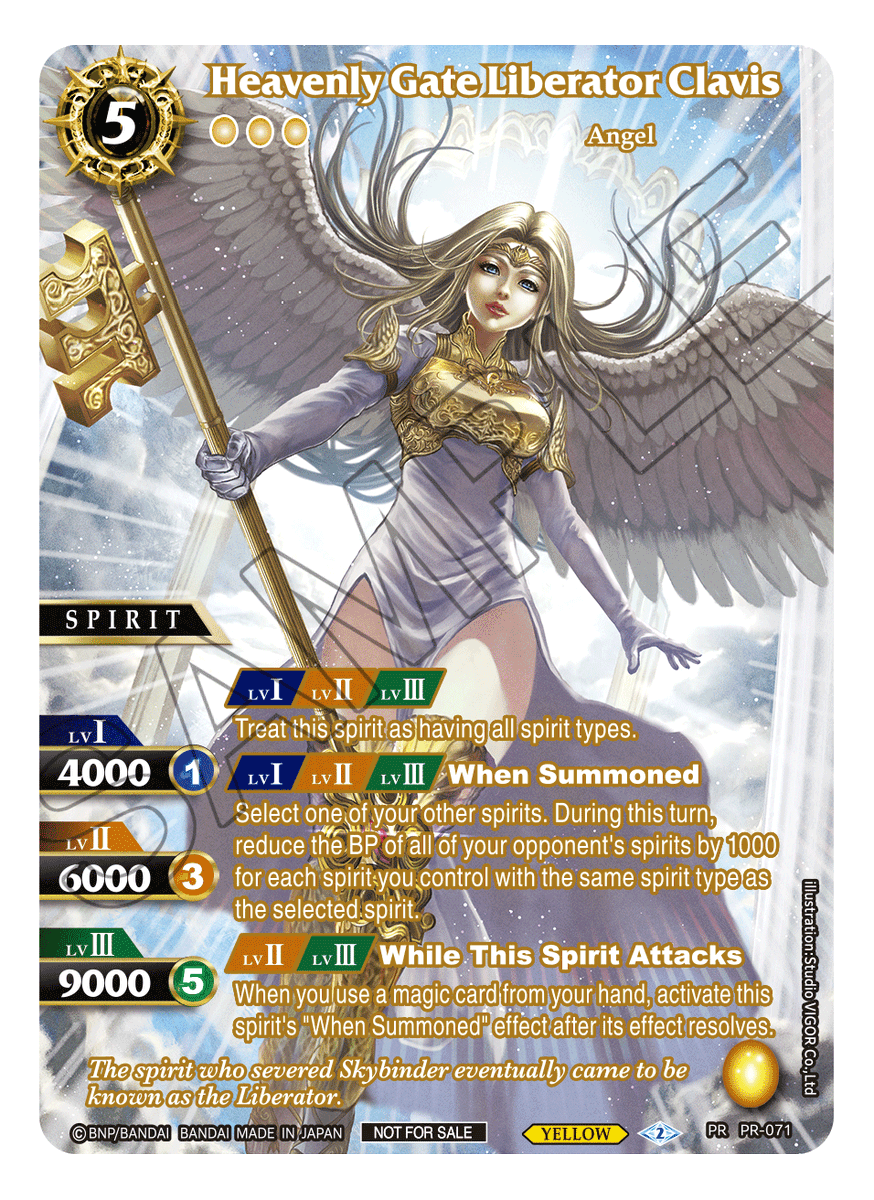 Hello Summoners!
The next new promo we're showcasing is Heavenly Gate Liberator Clavis!
Clavis can count as any Spirit Trait in order to fit within any Yellow strategy as well as use it's own effect to control the board!

Summoner's Legacy is on March 29, 2025!
#battlespiritssaga