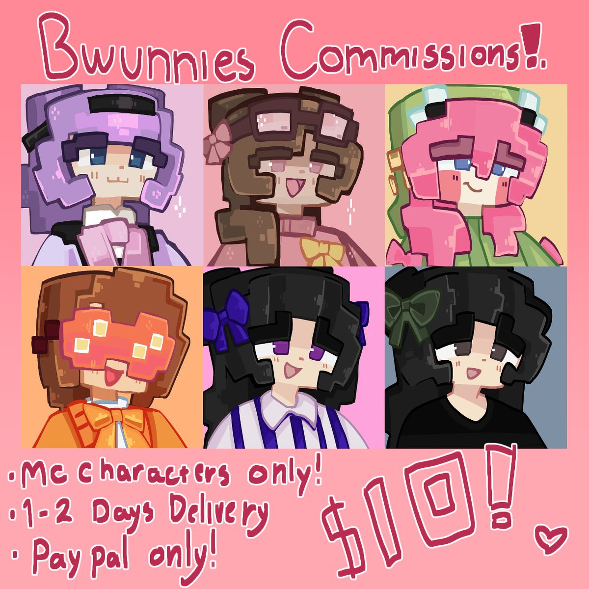 BWUNNIES COMMISSIONS! 
This time: mc profile pictures!
$10 per pfp! 

- Must have a mc skin!
(I work though the pixels on the skin)
-1-2 days delivery time!
(No sketch since i just paint it bascially!)
- Paypal only!
(payment upfront, could be negotiable)

Dms open for inquiries!