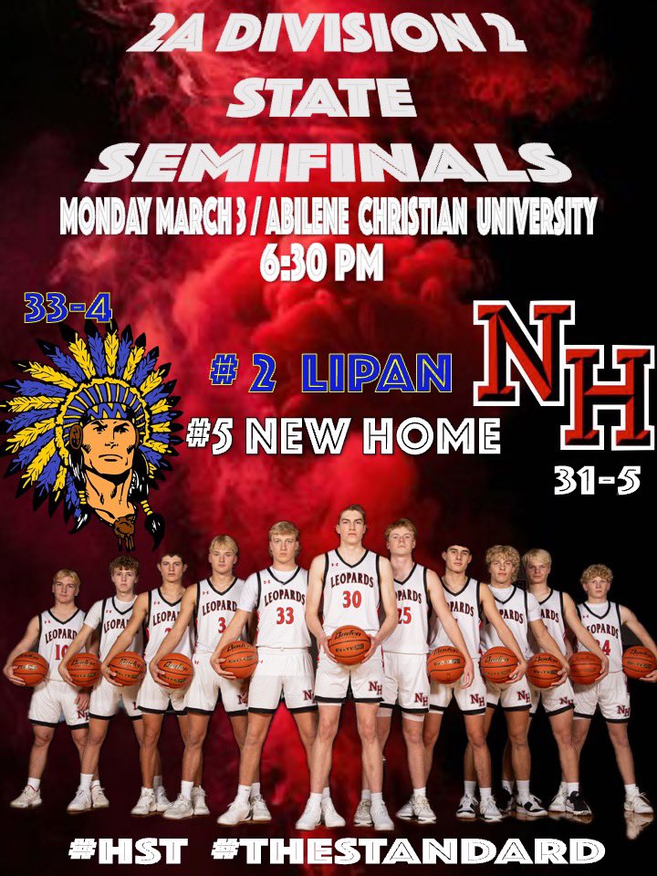 NH Leopards ๐ โ #HST (@newhomehoops) on Twitter photo ๐ 2A D2 STATE SEMIFINAL CHAMPIONSHIP ๐
๐ #5 New Home (31-5)
๐ #2 Lipan (33-4)
๐
March 3, 2025
๐ Moody Coliseum, Abilene Christian
๐ Abilene, TX
โฐ 6:30 PM
<a href="/STBA_TX/">STBA-TX.com</a> <a href="/806hsscmedia/">Jasone Pearson</a> <a href="/pchristy11/">Pete Christy</a> <a href="/hoopinsider/">Hoopinsider</a> ๐ 2A D2 STATE SEMIFINAL CHAMPIONSHIP ๐
๐ #5 New Home (31-5)
๐ #2 Lipan (33-4)
๐
March 3, 2025
๐ Moody Coliseum, Abilene Christian
๐ Abilene, TX
โฐ 6:30 PM
<a href="/STBA_TX/">STBA-TX.com</a> <a href="/806hsscmedia/">Jasone Pearson</a> <a href="/pchristy11/">Pete Christy</a> <a href="/hoopinsider/">Hoopinsider</a>