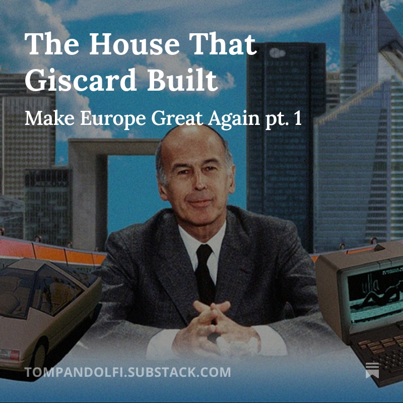 Tom Pandolfi (@tom_pandolfi) on Twitter photo Writing the “Make Europe Great Again” series on how to accelerate Europe
Part 1: The House That Giscard Built
Inspired by work from <a href="/euaccofficial/">eu/acc official 🇪🇺</a> <a href="/levelsio/">@levelsio</a> <a href="/Giscard_Punk/">GiscardPunk</a>
open.substack.com/pub/tompandolf… Writing the “Make Europe Great Again” series on how to accelerate Europe
Part 1: The House That Giscard Built
Inspired by work from <a href="/euaccofficial/">eu/acc official 🇪🇺</a> <a href="/levelsio/">@levelsio</a> <a href="/Giscard_Punk/">GiscardPunk</a>
open.substack.com/pub/tompandolf…