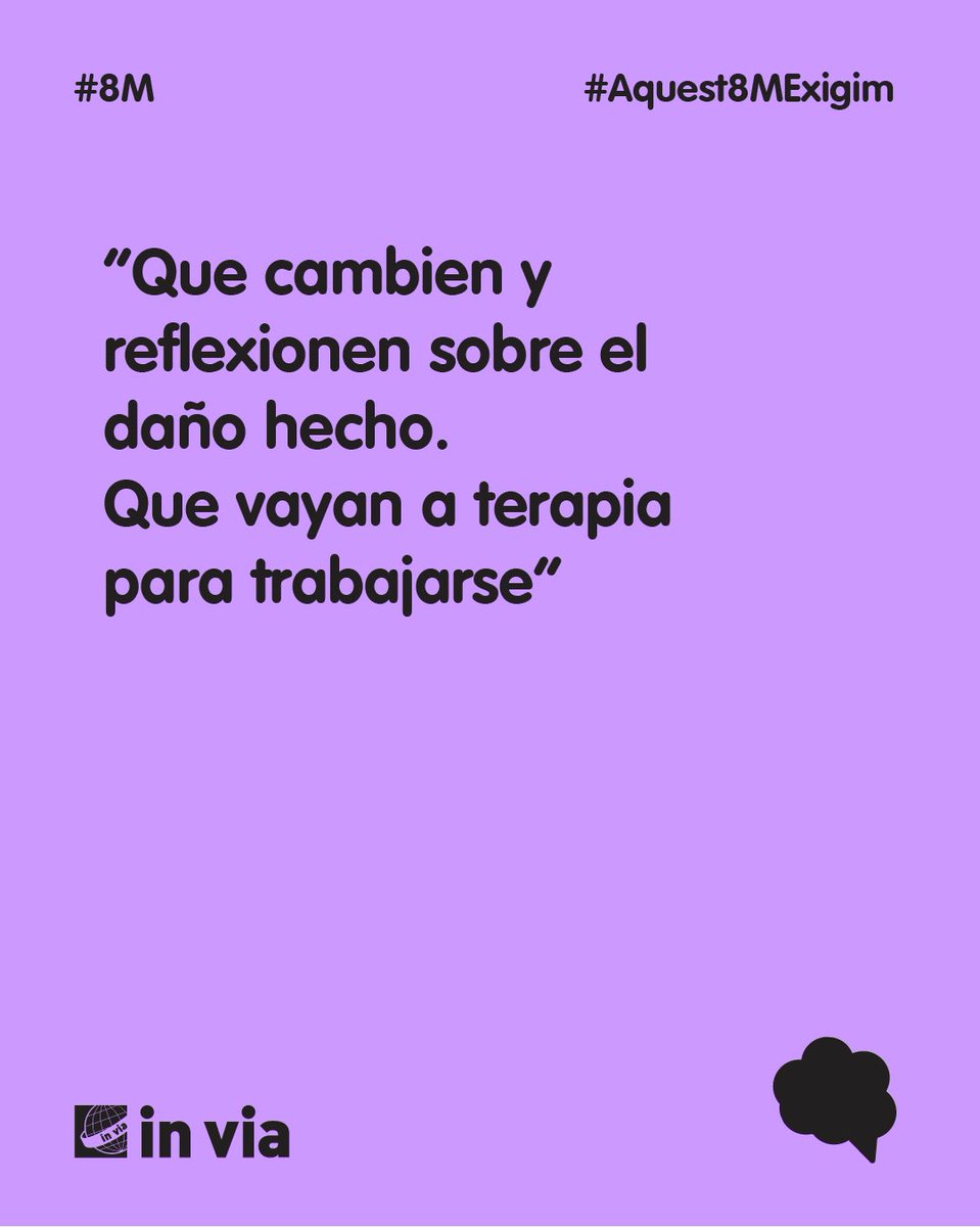 Aquest 8M hem preguntat a les dones del nostre entorn, tant a usuàries dels serveis de l’Associació in via com les que ens seguieixen a les xarxes socials, què volen dels homes per garantir una igualtat real. Aquestes són les seves respostes. 
 
Entre totes, #Aquest8MExigim