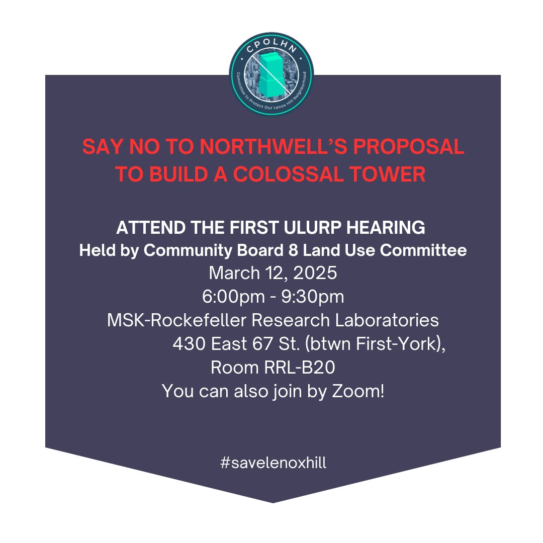 Say no to Northwell's proposal to build a colossal tower! Attend the 1st hearing in the city's official ULURP process, held by the Community Board 8 Land Use Committee. Residents are encouraged to testify and express their concerns regarding Northwell Health’s proposal to develop