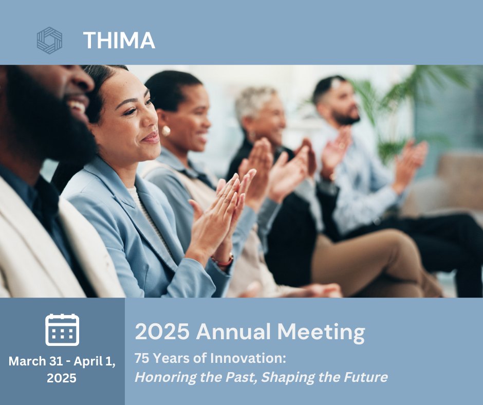 Grab your spot today for the 2025 THIMA Annual Meeting — 75 Years of Innovation: Honoring the Past, Shaping the Future. Learn more at bit.ly/3TrG2P8.
#THIMA
