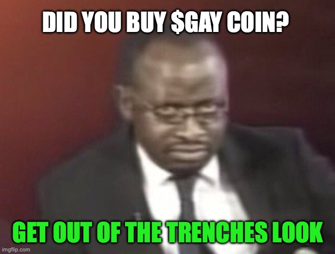 Get ready to get out of Trenches  with $Gay coin! about to be launched on $sol  stay tuned!