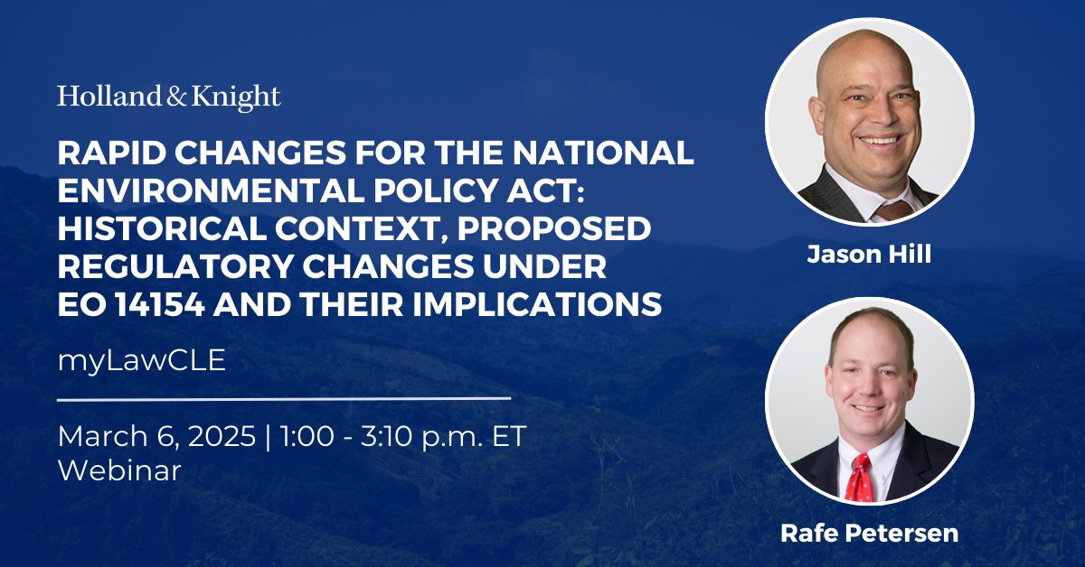 Holland_Knight's tweet image. Don't miss out! This week, #environmental attys Jason Hill and Rafe Petersen will be presenting on a myLawCLE webinar about new developments involving the National Environmental Policy Act (#NEPA). They'll explore the historical context of the law, recent #executiveorders and the