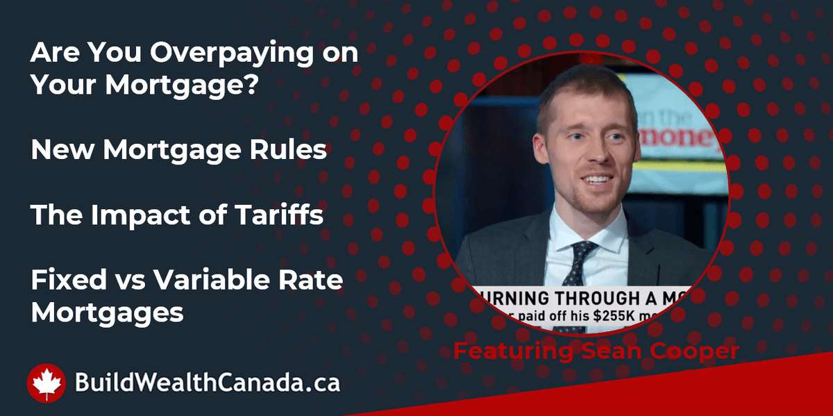 Are You Overpaying on Your Mortgage? New Mortgage Rules, the Impact of Tariffs, and the Fixed vs Variable Rate Mortgage Dilemma buildwealthcanada.ca/are-you-overpa…
