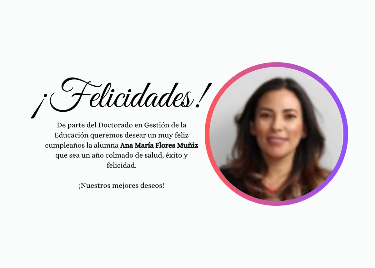 DgesCucea's tweet photo. De parte del Doctorado en Gestión de la Educación Superior, queremos expresar nuestra más sincera felicitación a la alumna Ana María Flores Muñiz por su cumpleaños.
Le deseamos un año lleno de éxitos, salud y felicidad, con la certeza de que alcanzara todas sus metas. https://t.co/cnSgybMBKM