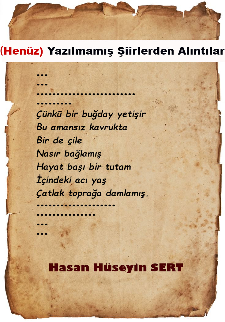 (Henüz) Yazılmamış şiirlerden alıntılar.
...
...
Çünkü bir buğday yetişir
Bu amansız kavrukta
Bir de çile
Nasır bağlamış
Hayat başı bir tutam
İçindeki acı yaş
Çatlak toprağa damlamış
...
...
#şiiralıntısı #şiiralıntıları #edebiyat #şiir #serbestşiir #anlamlısözler #özgünşiir