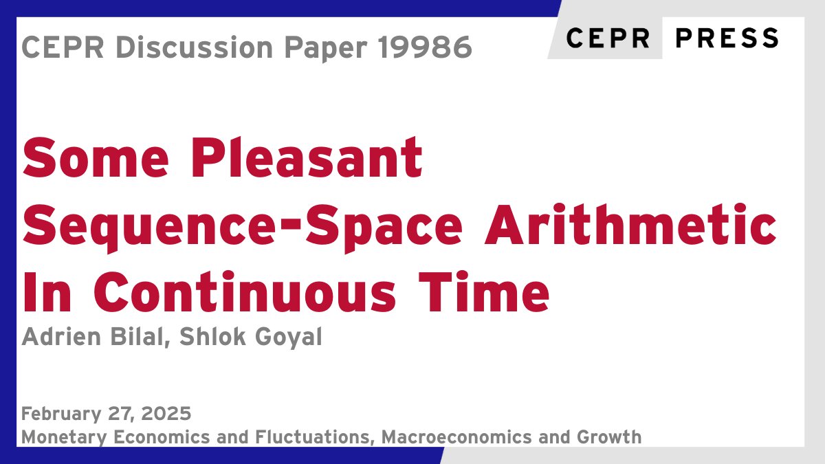 CEPR (@cepr_org) on Twitter photo New CEPR Discussion Paper - DP19986
Some Pleasant Sequence-Space Arithmetic In Continuous Time
Adrien Bilal <a href="/AdrienBilal/">Adrien Bilal</a> <a href="/Stanford/">Stanford University</a>, Shlok Goyal <a href="/Harvard/">Harvard University</a>
ow.ly/ObuU50V89c4
#CEPR_MEF #CEPR_MG #EconTwitter New CEPR Discussion Paper - DP19986
Some Pleasant Sequence-Space Arithmetic In Continuous Time
Adrien Bilal <a href="/AdrienBilal/">Adrien Bilal</a> <a href="/Stanford/">Stanford University</a>, Shlok Goyal <a href="/Harvard/">Harvard University</a>
ow.ly/ObuU50V89c4
#CEPR_MEF #CEPR_MG #EconTwitter
