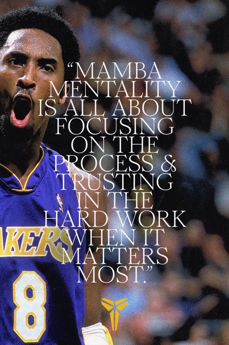 Trust the process. Trust the work. 

Mamba Mentality forever.