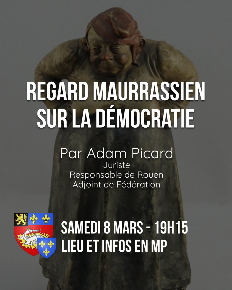 « La démocratie, c'est le mal, la démocratie, c'est la mort. » disait Charles Maurras. Mais qu'en-est-t'il réellement ?

Samedi 8 mars, Adam Picard, chef de la section rouennaise donnera une conférence sur le sujet de la démocratie sous un regard maurrassien. Plus d'infos en MP.