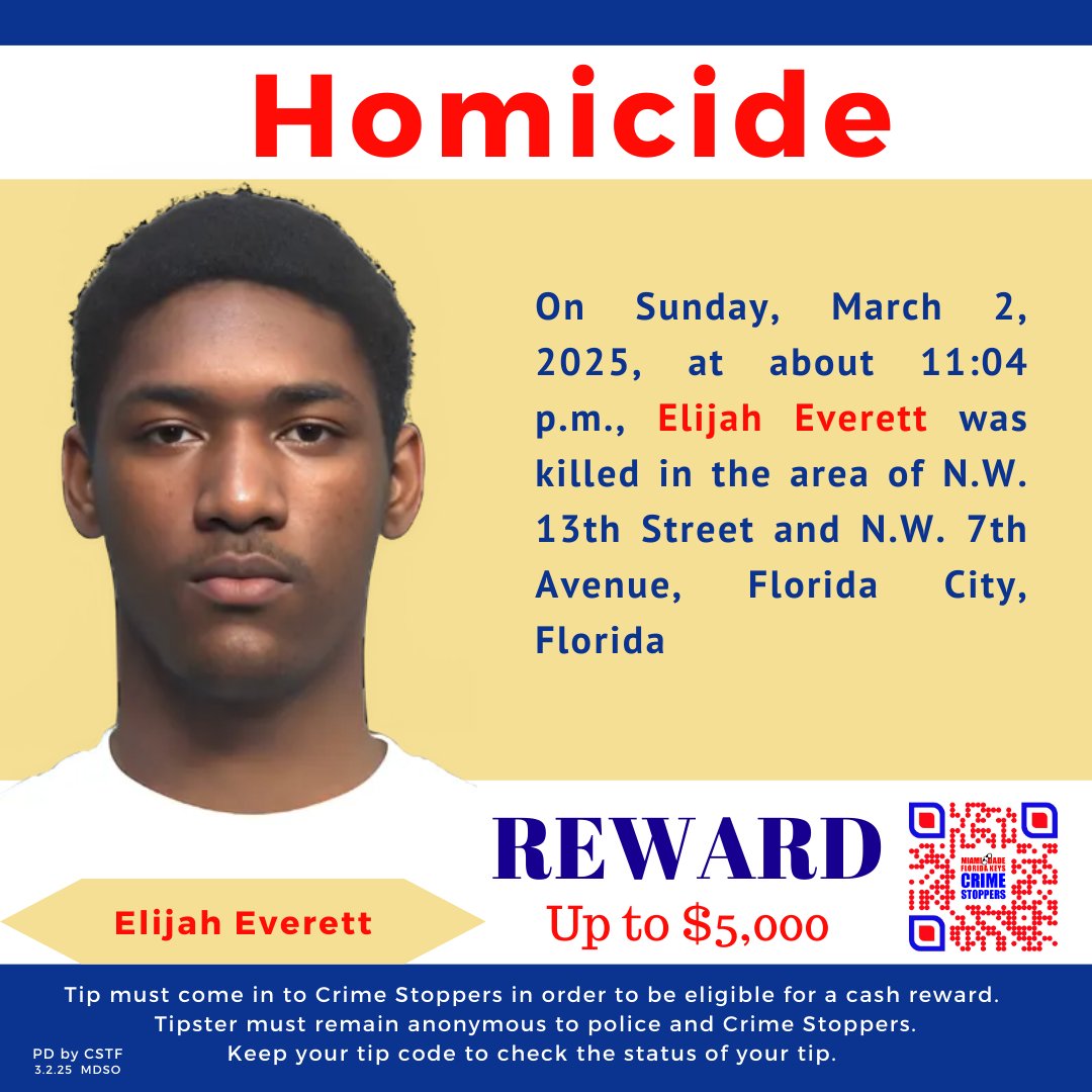 On Sunday, March 2, 2025, at approximately 11:04 p.m., Elijah Everett was killed near N.W. 13th Street and N.W. 7th Avenue in Florida City, Florida.

Crime Stoppers is offering a reward of up to $5,000 for information leading to an arrest. All tips remain anonymous.

📞 Call: