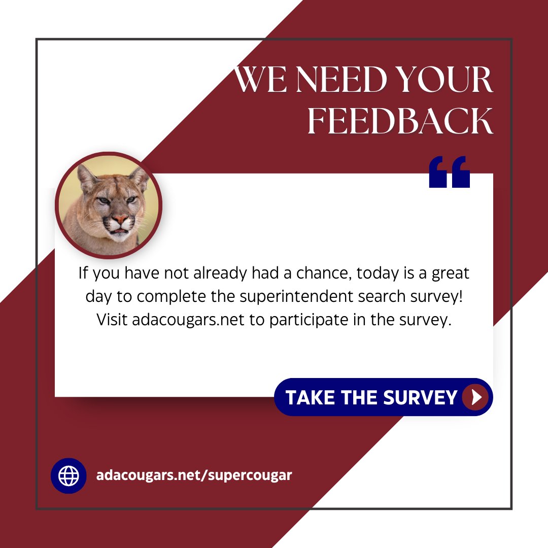 If you have not already had a chance, today is a great day to complete the superintendent search survey! Visit adacougars.net to participate in the survey.
