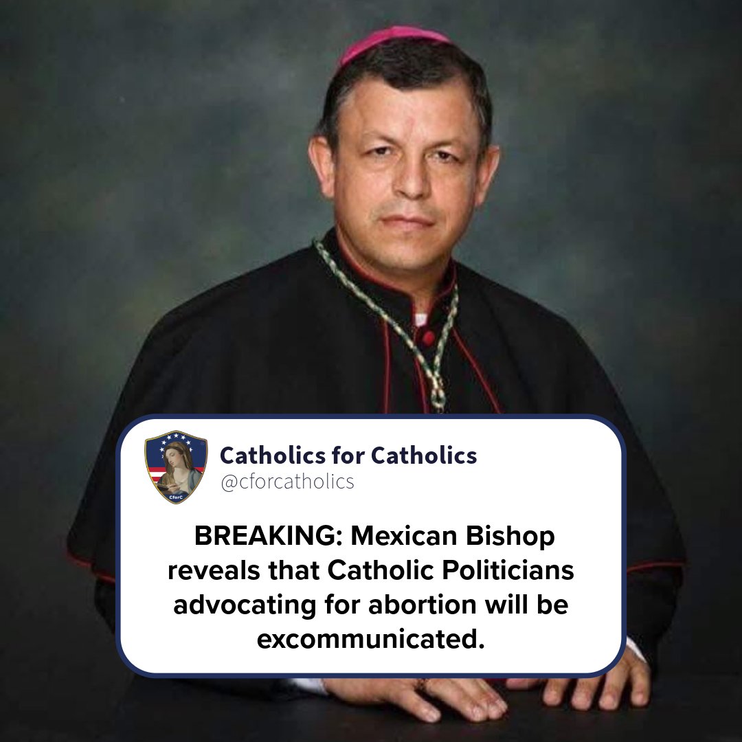 BREAKING: Mexican Bishop reveals that Catholic Politicians advocating for abortion will be excommunicated. Now lets do the U.S!
