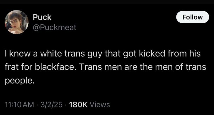 FoxxDoesThings's tweet photo. If a yt trans man doing blackface makes "trans men the men of trans ppl" (derogatory) what about yt trans women who joke about having a "Nazi phase?"

What does that make J/oy who told a trans MoC he deserved to be lynched, but thinks being trans makes her incapable of racism? 1/ https://t.co/sh5PSGYIIf
