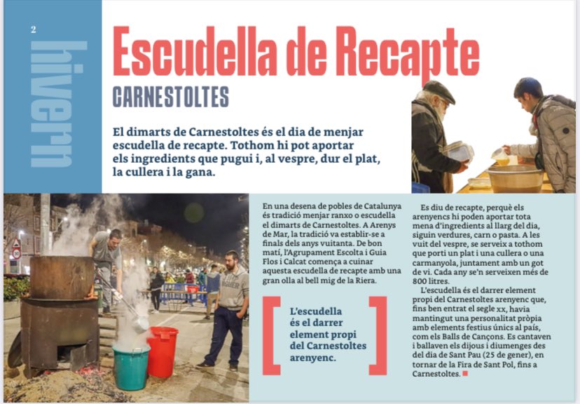 El dimarts de Carnestoltes és el dia de menjar escudella de recapte. Tothom hi pot aportar els ingredients que pugui i, al vespre, dur el plat, la cullera i la gana.