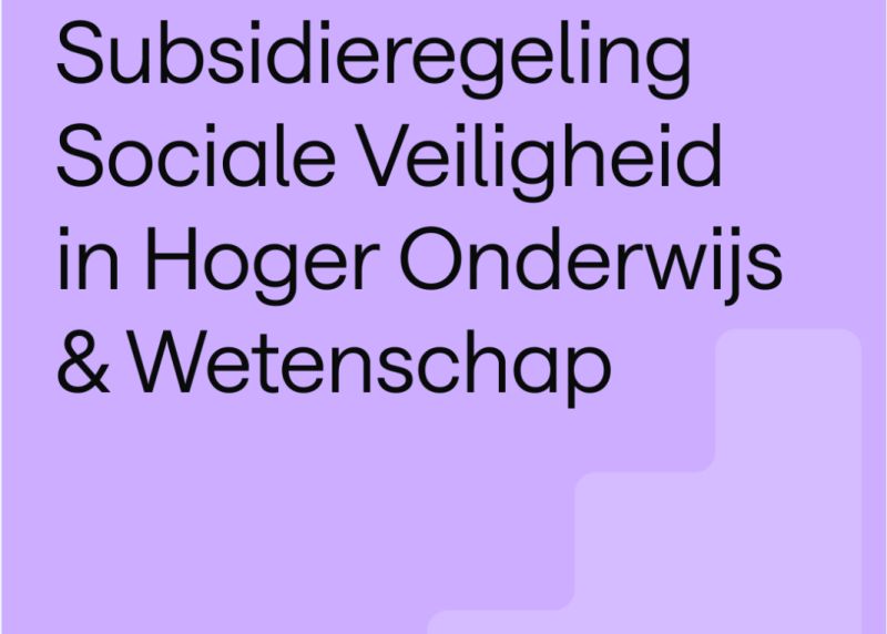 De subsidieregeling "Sociale veiligheid in hoger onderwijs en wetenschap" is van start!  Heb je een idee om de sociale veiligheid binnen jouw hogeschool, universiteit of studentenorganisatie te bevorderen? Vraag subsidie aan! programmasocialeveiligheid.nl Eerste ronde: 16 juni - 1 aug.