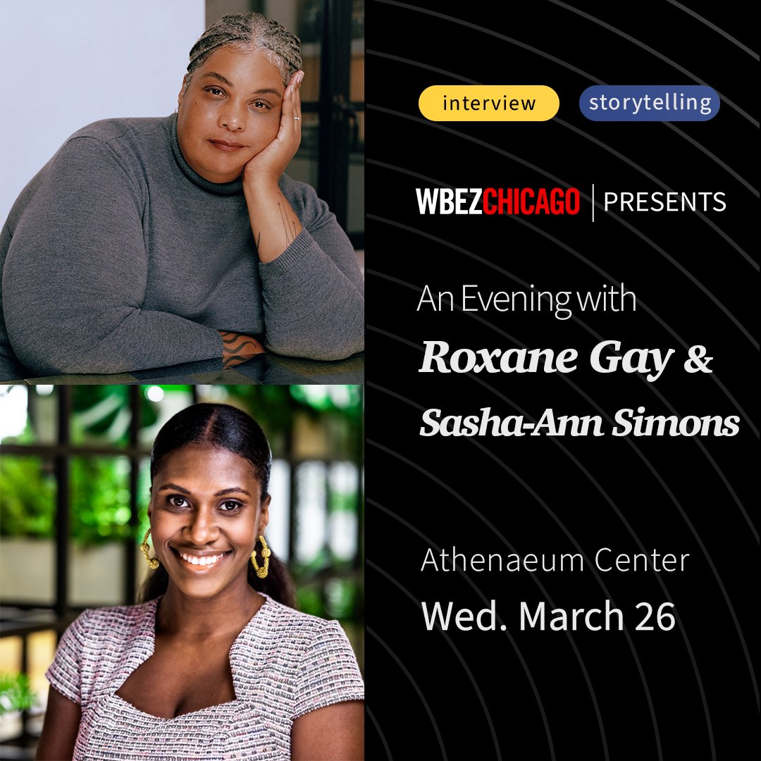 WBEZ (@wbez) on Twitter photo On 3/26, join WBEZ in conversation with "New York Times" best-selling author and feminist icon <a href="/rgay/">roxane gay</a> at the <a href="/athenaeumcenter/">Athenaeum Center for Thought & Culture</a>. Gay will be joined by host of WBEZ’s “Reset,” <a href="/SashaAnnSimons/">S A S H A</a> to discuss her newest book. Tix: trib.al/W7QvAn0 On 3/26, join WBEZ in conversation with "New York Times" best-selling author and feminist icon <a href="/rgay/">roxane gay</a> at the <a href="/athenaeumcenter/">Athenaeum Center for Thought & Culture</a>. Gay will be joined by host of WBEZ’s “Reset,” <a href="/SashaAnnSimons/">S A S H A</a> to discuss her newest book. Tix: trib.al/W7QvAn0