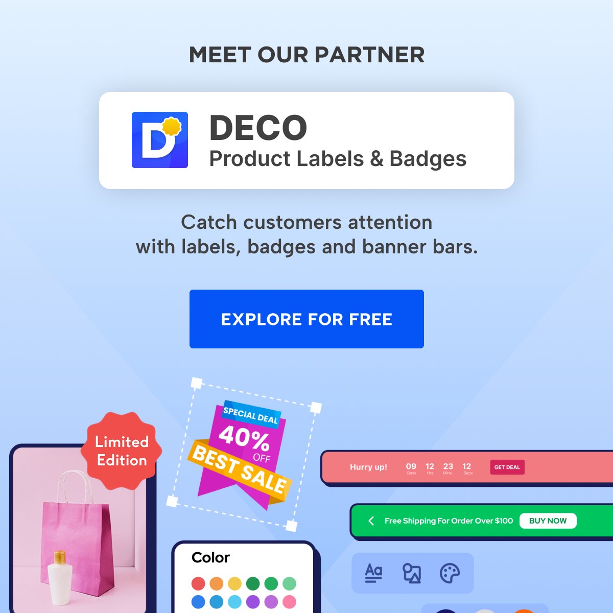 Meet Our Partner: DECO Product Labels &amp; Badges for Shopify!

Boost sales &amp; stand out with eye-catching labels that highlight urgency, value &amp; uniqueness.

✅ Customizable templates
✅ Easy automation
✅ Trendy labels
✅ Build trust

👉 Try for FREE: shopify.pxf.io/K0q3zx