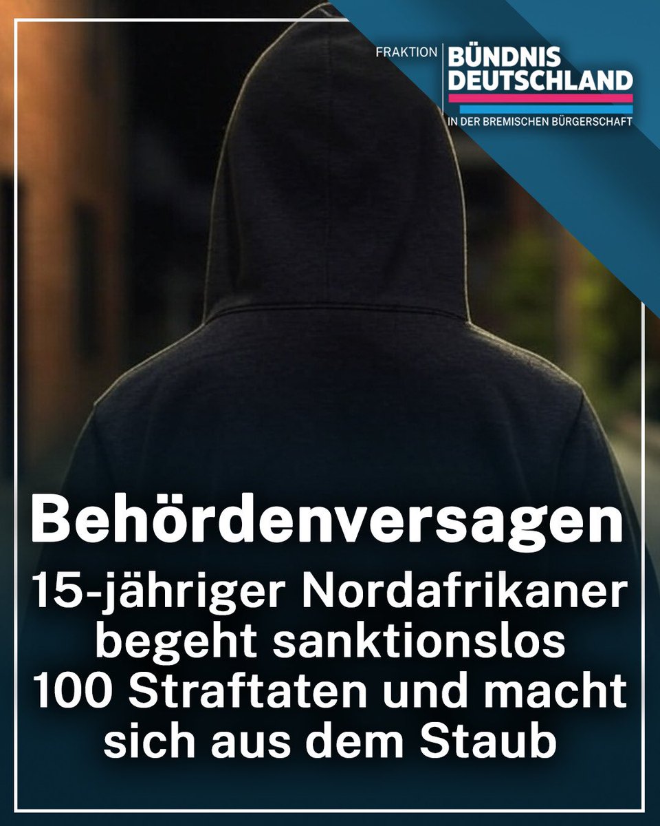 Behördenversagen auf ganzer Linie!

Ein 15-jähriger Serienstraftäter aus Nordafrika hat in Bremen insgesamt 100 Straftaten begangen – und ist jetzt einfach verschwunden!

Unsere Anfrage hat offengelegt: Der Senat hat keine Ahnung, wo sich der junge Intensivtäter derzeit aufhält.