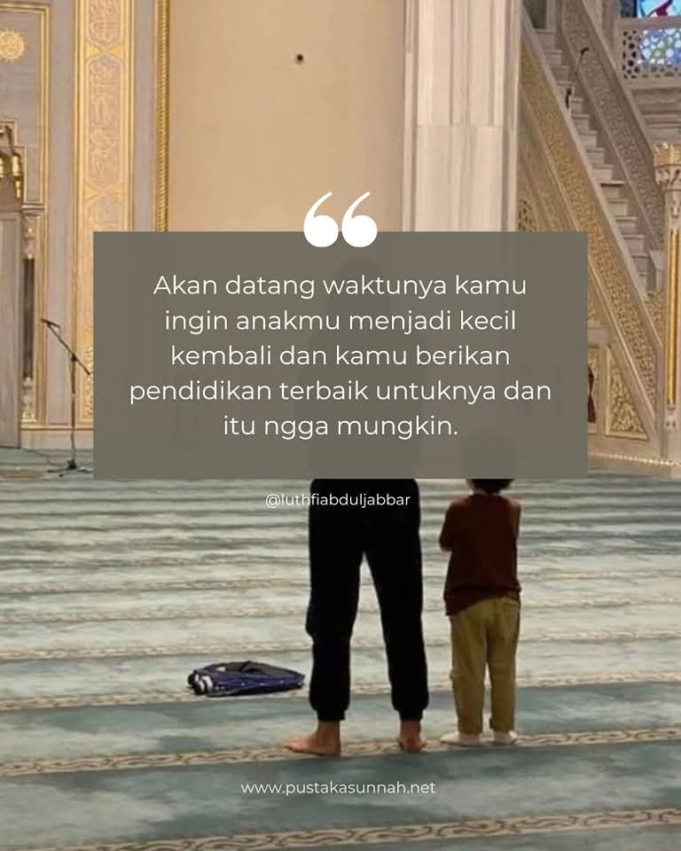 Didik anak dengan baik sekarang. Sebelum penyesalan itupun tiba.