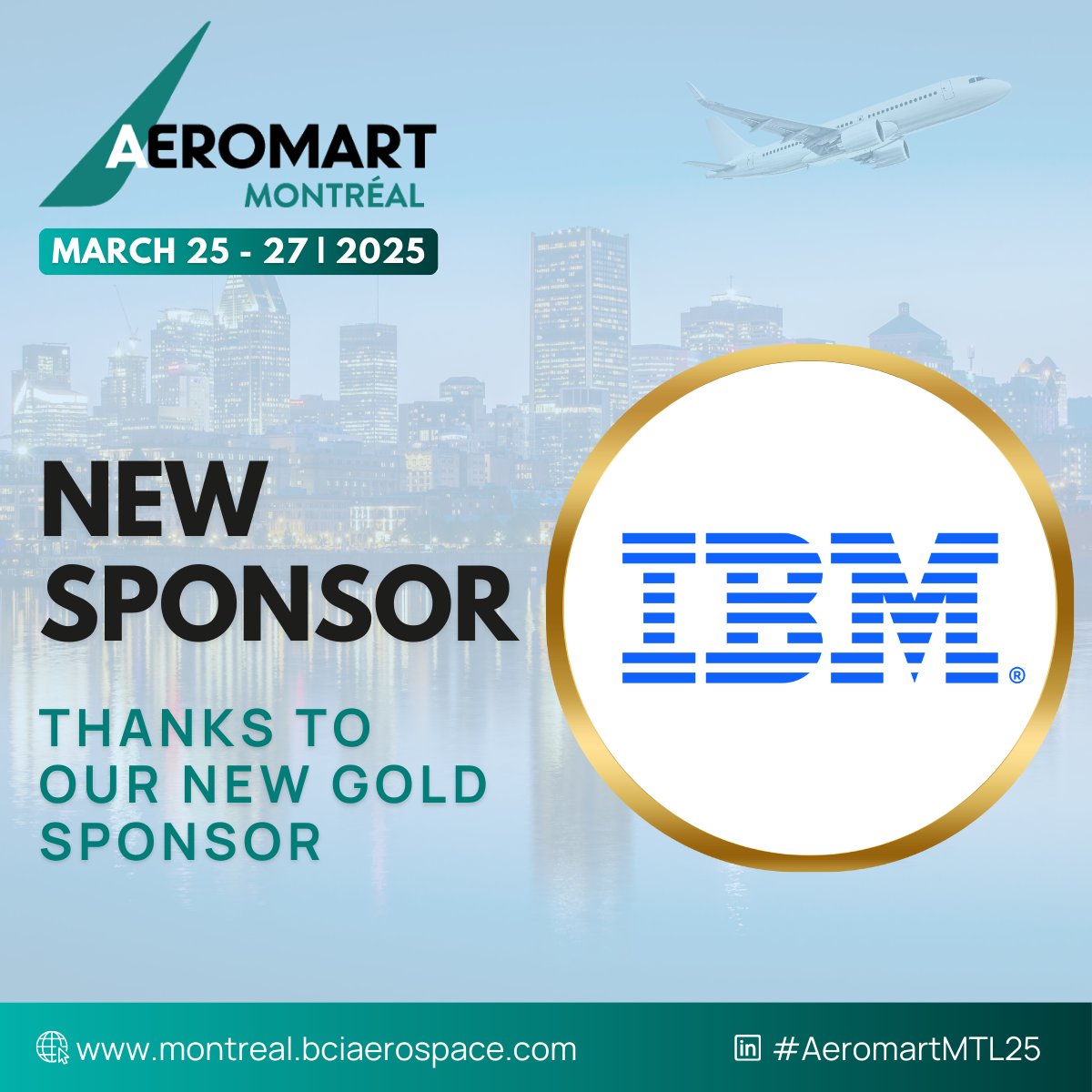 📢 Sponsorship Announcement!

Many thanks to IBM for joining us as our new Gold Sponsor for #AeromartMTL25!

Learn more: ibm.com/ca-en

📅 Join us March 25-27, 2024 in Montreal: montreal.bciaerospace.com/en/