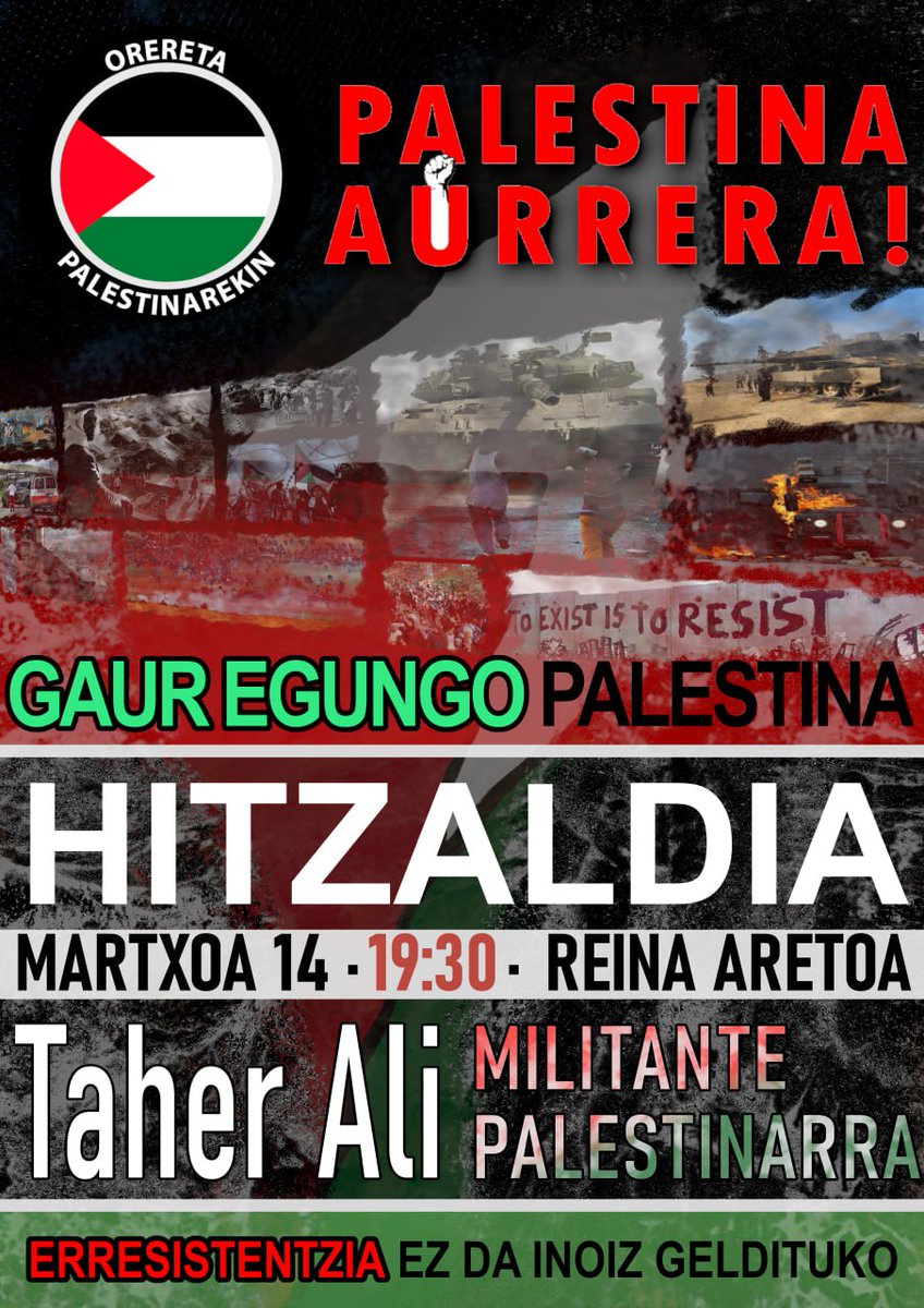 Martxoaren 14ean, 19:30tan, Reina aretoan hitzaldia Taher Ali pallestinar militantearekin, Palestina aurrera!
El 14 de marzo a las 19:30, charla con el militante palestino Taher Ali en la sala Reina, Palestina aurrera!