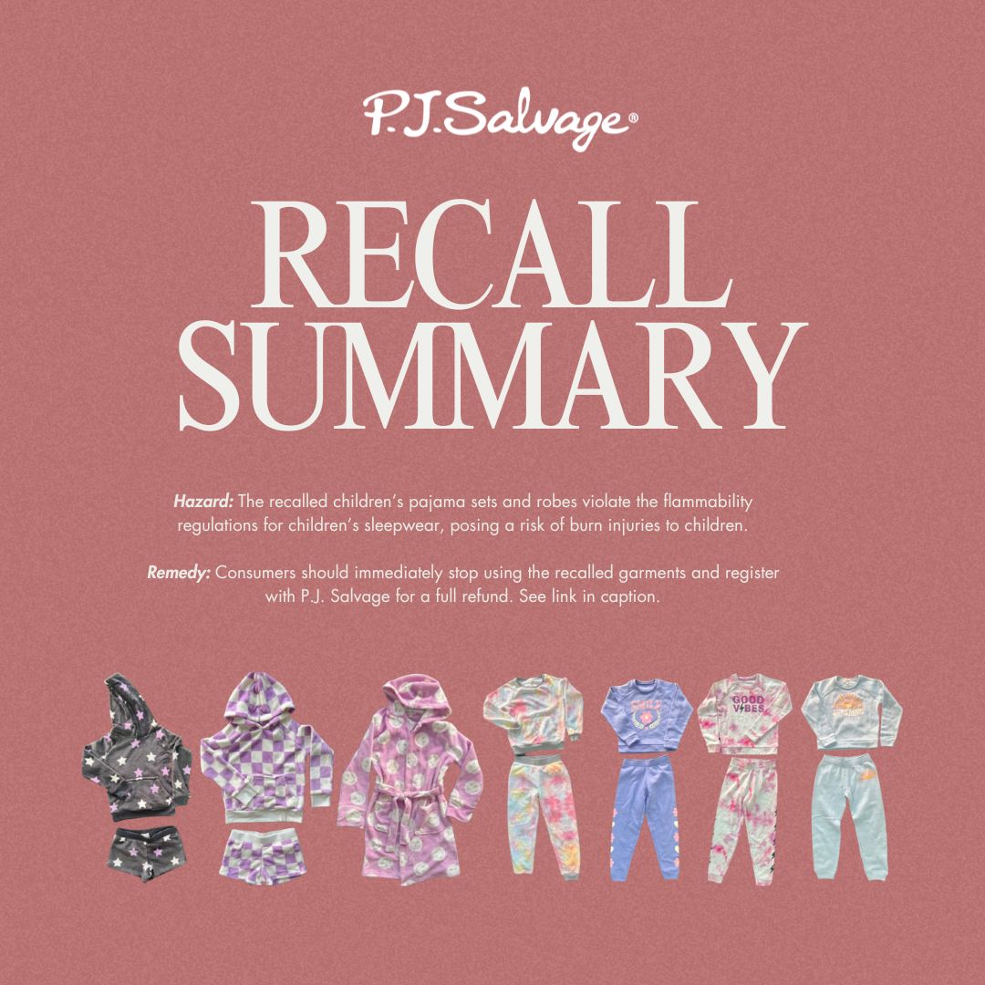 P.J. Salvage Recalls Pajamas Sets and Robes Due to Burn Hazard and Risk of Serious Injury; Violation of Federal Flammability Regulations for Children’s Sleepwear; Sold Exclusively at Nordstrom Rack. Consumer Contact: pjsalvage.com/pages/nordstro…