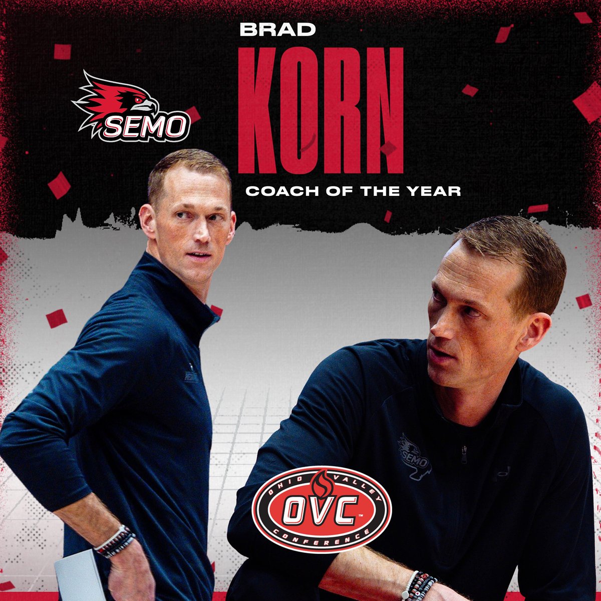 Brad Korn is just the second coach in SEMO history to win the prestigious OVC COACH OF THE YEAR award. Korn led the Redhawks to 20 wins, a school record 15 OVC victories and the program's first outright OVC regular-season title and OVC Tournament #1 seed.